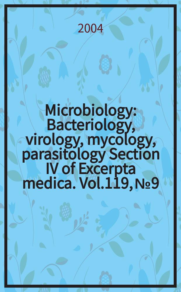 Microbiology : Bacteriology, virology, mycology, parasitology Section IV of Excerpta medica. Vol.119, №9
