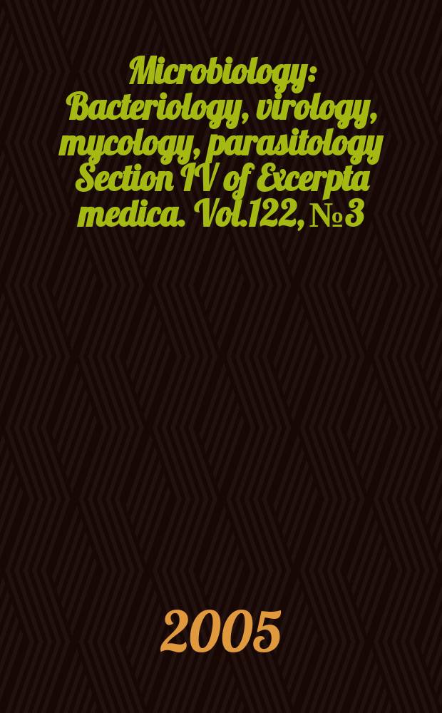 Microbiology : Bacteriology, virology, mycology, parasitology Section IV of Excerpta medica. Vol.122, №3