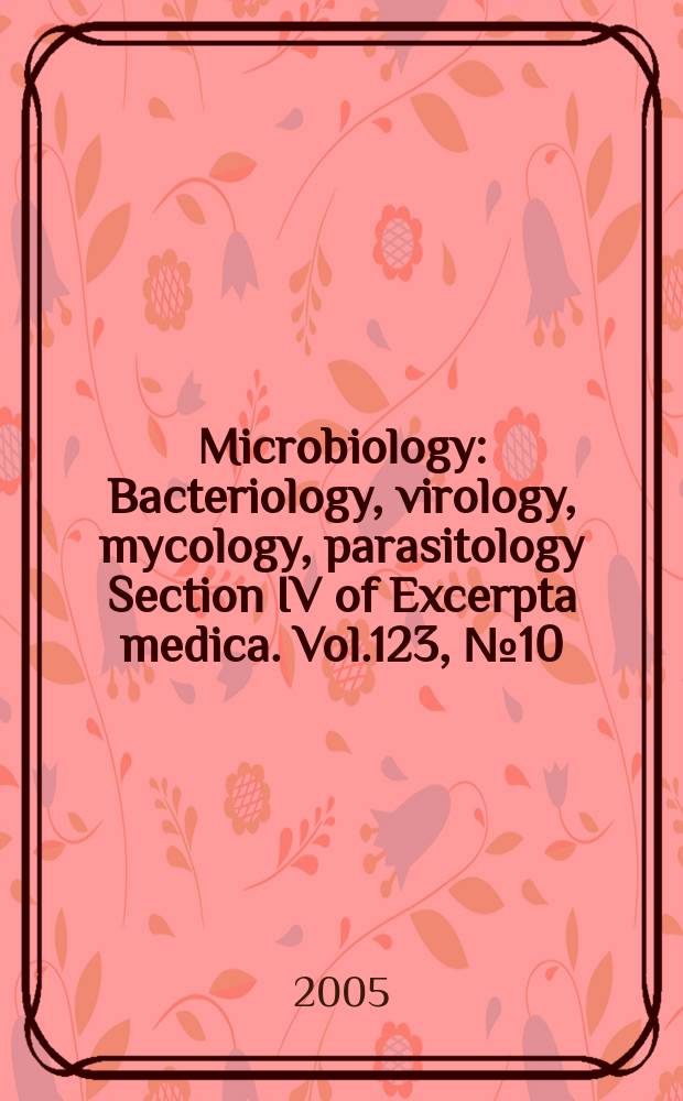Microbiology : Bacteriology, virology, mycology, parasitology Section IV of Excerpta medica. Vol.123, №10