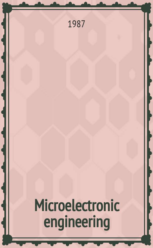 Microelectronic engineering : An intern. j. of semiconductor manufacturing technology. Vol.6, №1/4