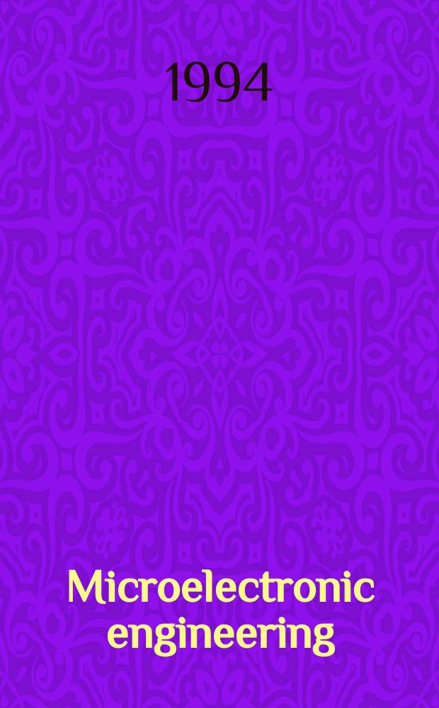 Microelectronic engineering : An intern. j. of semiconductor manufacturing technology. Vol.23, №1/4 : International conference on micro fabrication (1993; Maastricht)