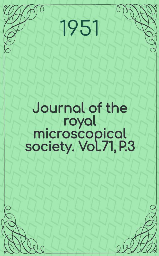 Journal of the royal microscopical society. Vol.71, P.3