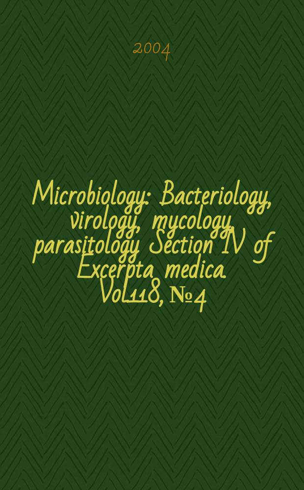 Microbiology : Bacteriology, virology, mycology, parasitology Section IV of Excerpta medica. Vol.118, №4