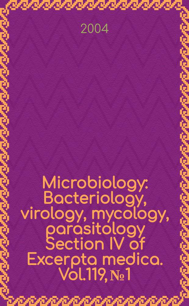 Microbiology : Bacteriology, virology, mycology, parasitology Section IV of Excerpta medica. Vol.119, №1
