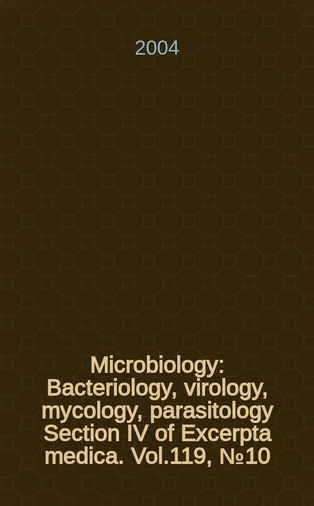 Microbiology : Bacteriology, virology, mycology, parasitology Section IV of Excerpta medica. Vol.119, №10