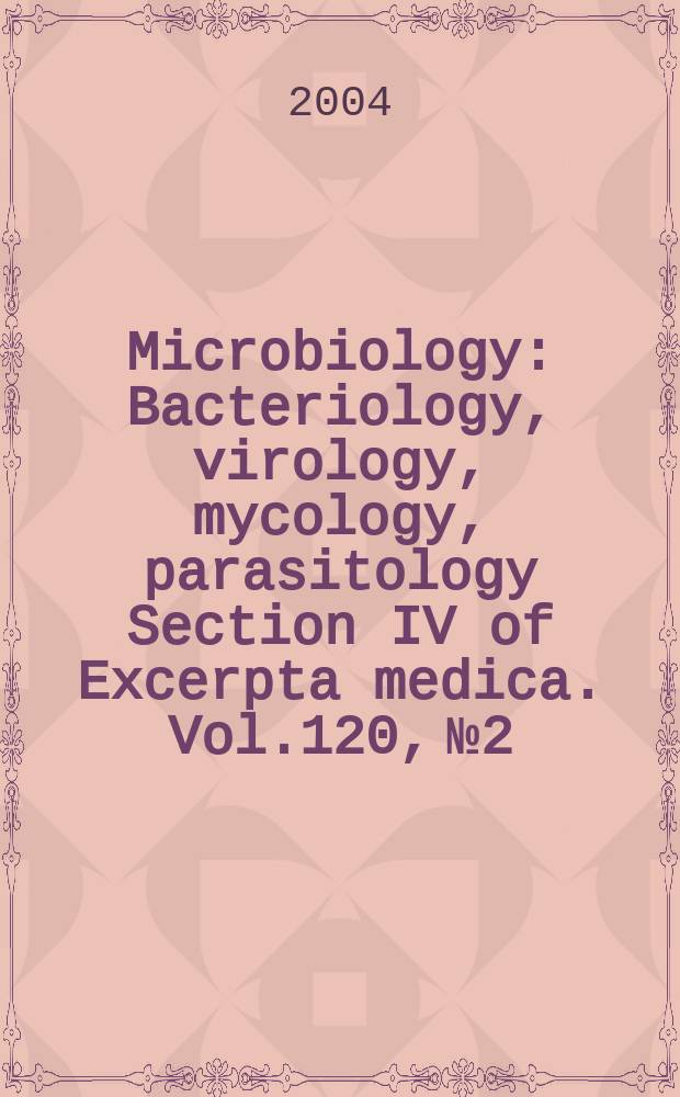 Microbiology : Bacteriology, virology, mycology, parasitology Section IV of Excerpta medica. Vol.120, №2