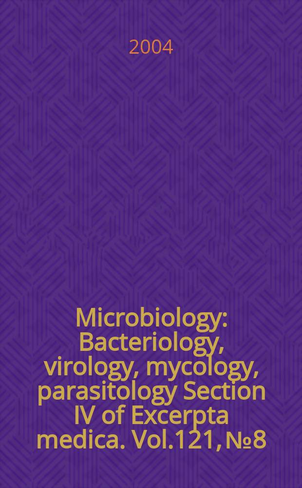 Microbiology : Bacteriology, virology, mycology, parasitology Section IV of Excerpta medica. Vol.121, №8