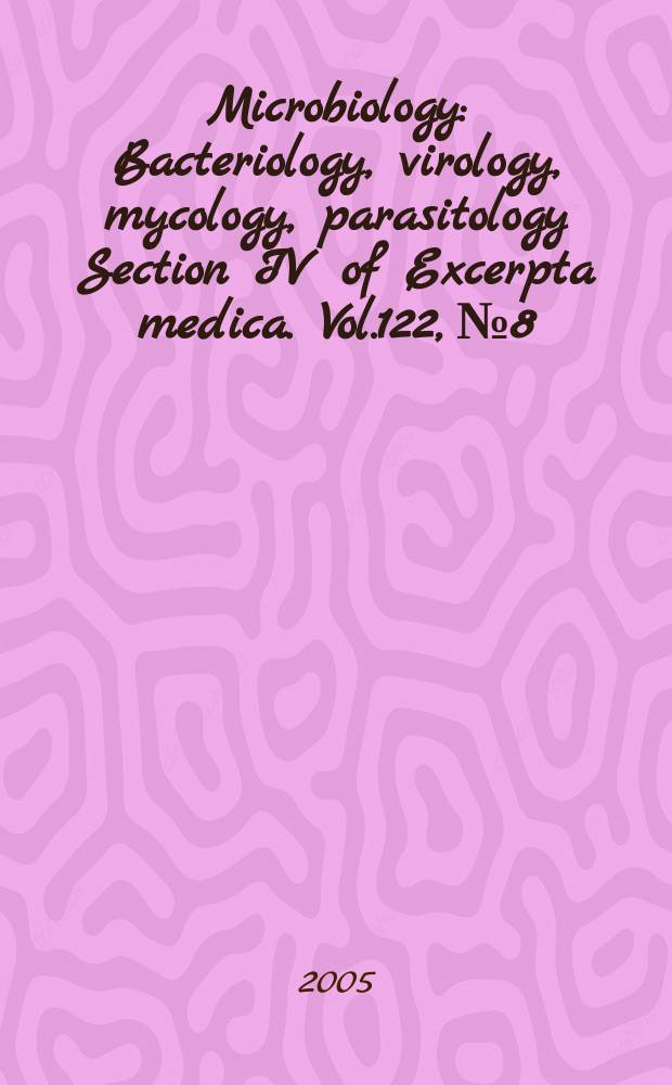 Microbiology : Bacteriology, virology, mycology, parasitology Section IV of Excerpta medica. Vol.122, №8