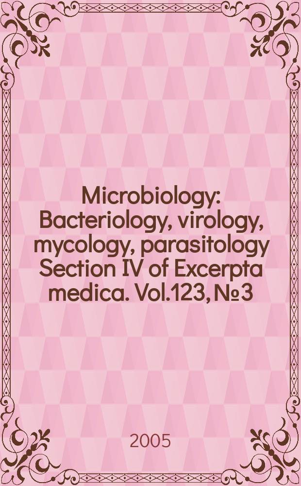 Microbiology : Bacteriology, virology, mycology, parasitology Section IV of Excerpta medica. Vol.123, №3
