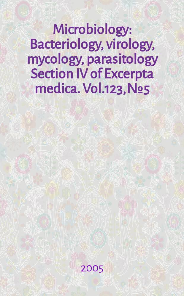 Microbiology : Bacteriology, virology, mycology, parasitology Section IV of Excerpta medica. Vol.123, №5