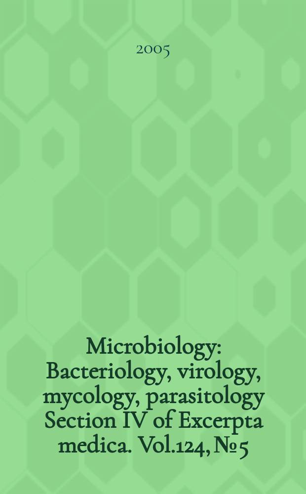 Microbiology : Bacteriology, virology, mycology, parasitology Section IV of Excerpta medica. Vol.124, №5