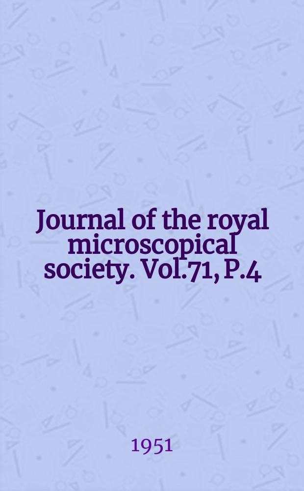 Journal of the royal microscopical society. Vol.71, P.4