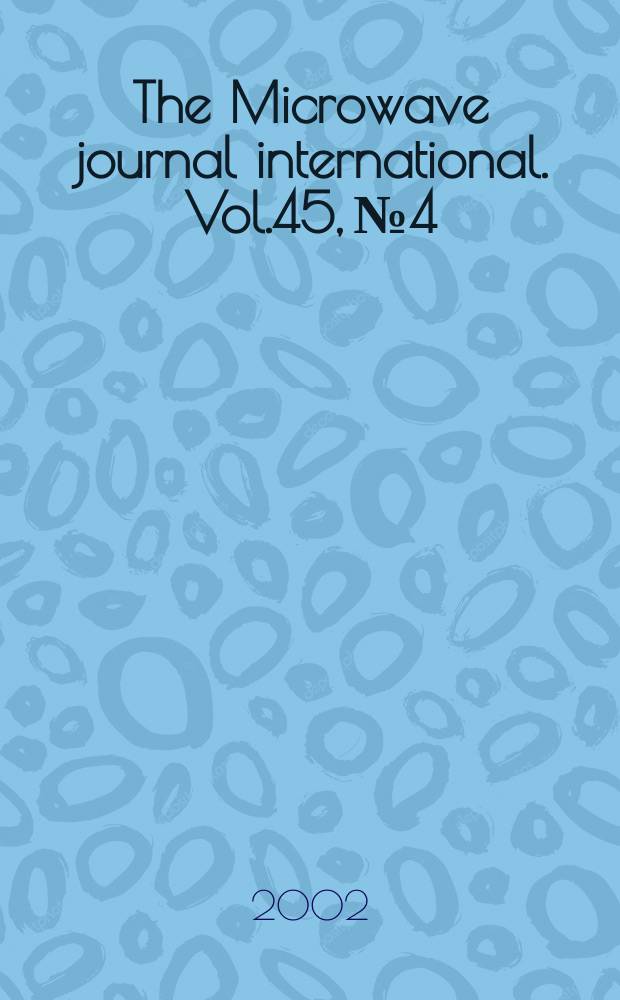 The Microwave journal international. Vol.45, №4