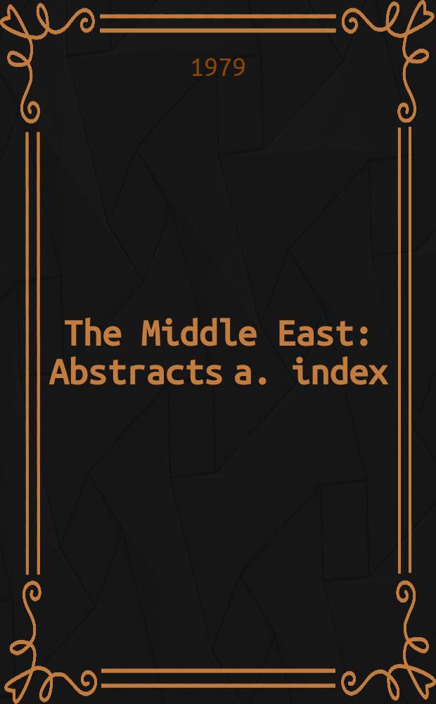 The Middle East : Abstracts a. index