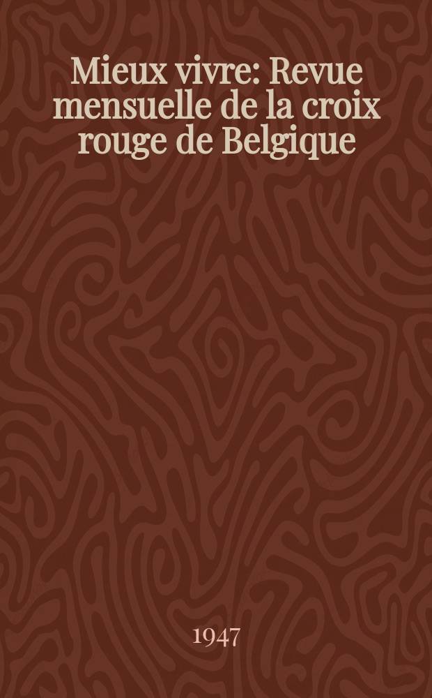 Mieux vivre : Revue mensuelle de la croix rouge de Belgique