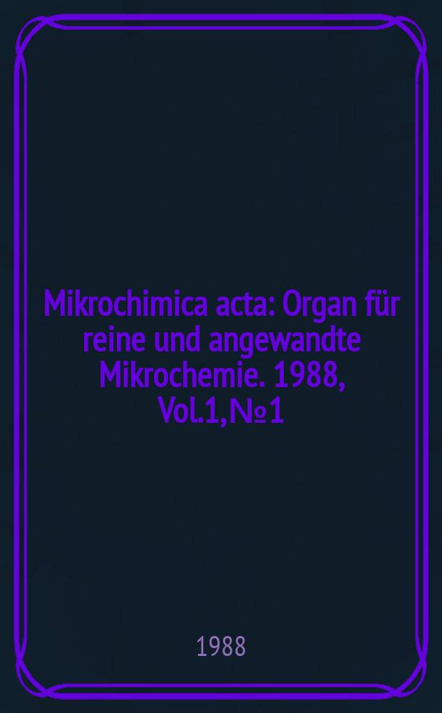 Mikrochimica acta : Organ für reine und angewandte Mikrochemie. 1988, Vol.1, №1/6[2] : Recent aspects of Fourier transform spectroscopy