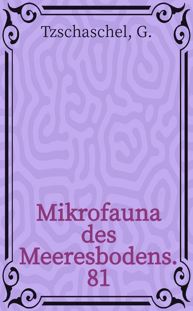 Mikrofauna des Meeresbodens. 81 : Verteilung, Abundanzdynamik und Biologie