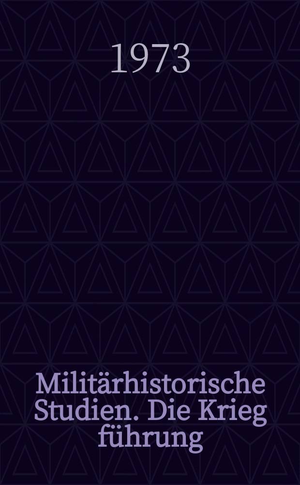 Militärhistorische Studien. Die Krieg führung