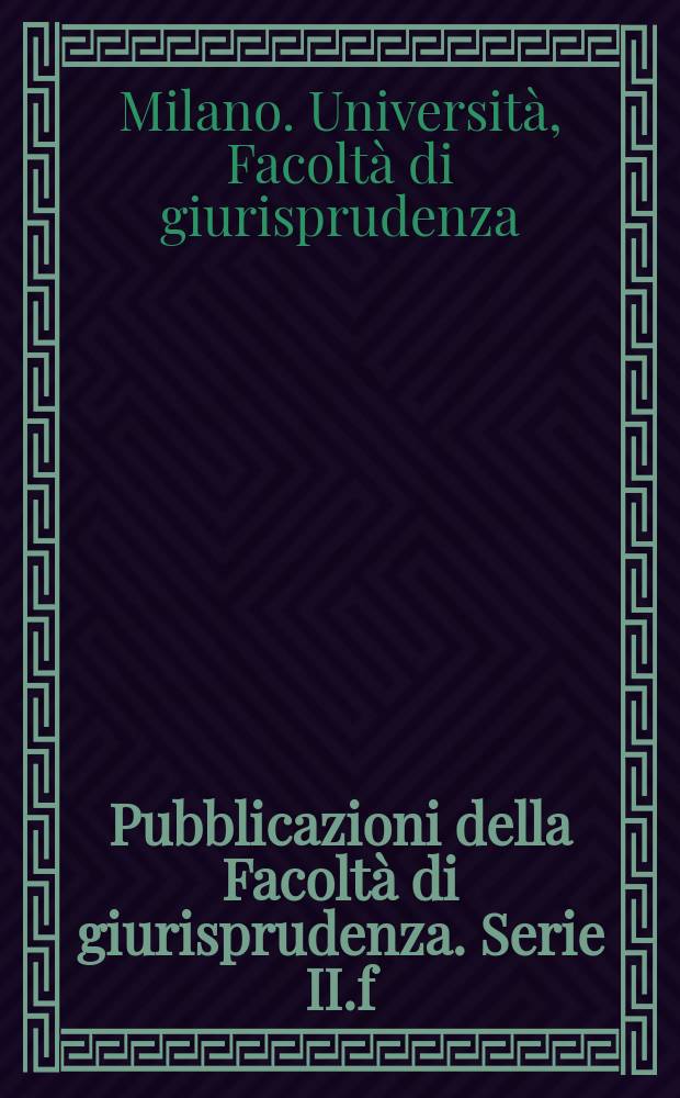 Pubblicazioni della Facoltà di giurisprudenza. Serie II.f). Studi di storia del diritto