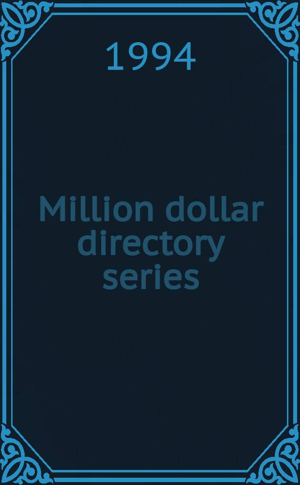 Million dollar directory series : America's leading publ. & private co. 1994, [3 : Alphabetic vol.]