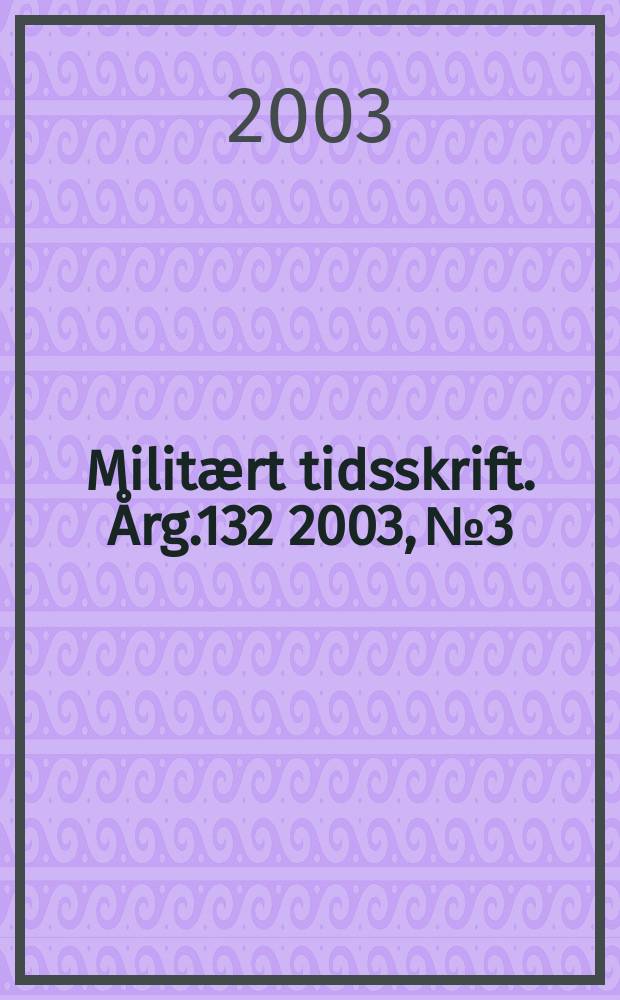 Militært tidsskrift. Årg.132 2003, №3