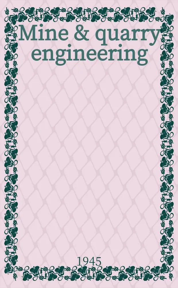 Mine & quarry engineering : Publ. every month at cordwallis works Maidenhead : Berks