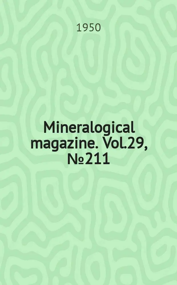 Mineralogical magazine. Vol.29, №211 : An editorial jubilee number