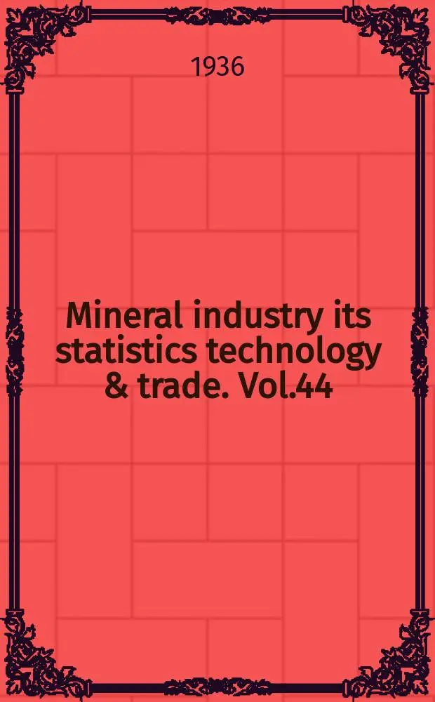 Mineral industry its statistics technology & trade. Vol.44 : ...during 1935 Supplementing vol.1-43