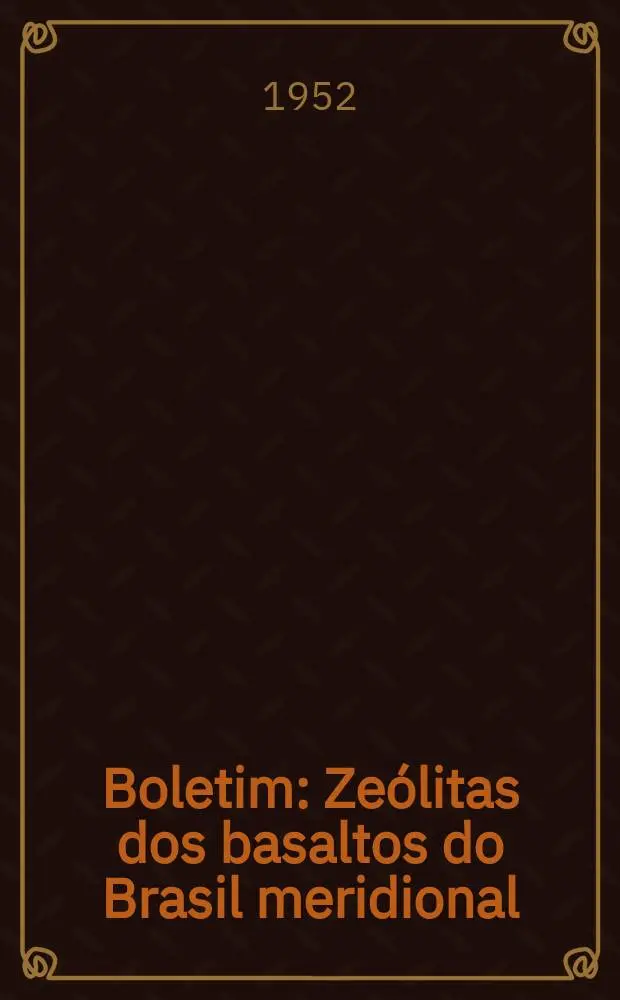 Boletim : Ze&oacute;litas dos basaltos do Brasil meridional