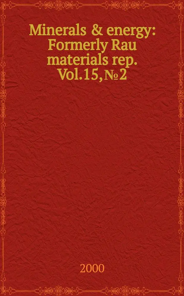 Minerals & energy : [Formerly] Rau materials rep. Vol.15, №2