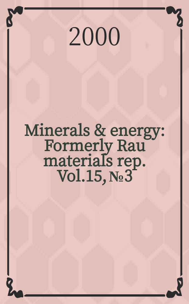 Minerals & energy : [Formerly] Rau materials rep. Vol.15, №3