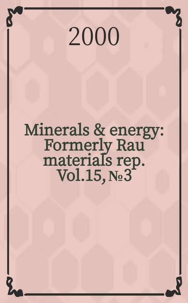 Minerals & energy : [Formerly] Rau materials rep. Vol.15, №3