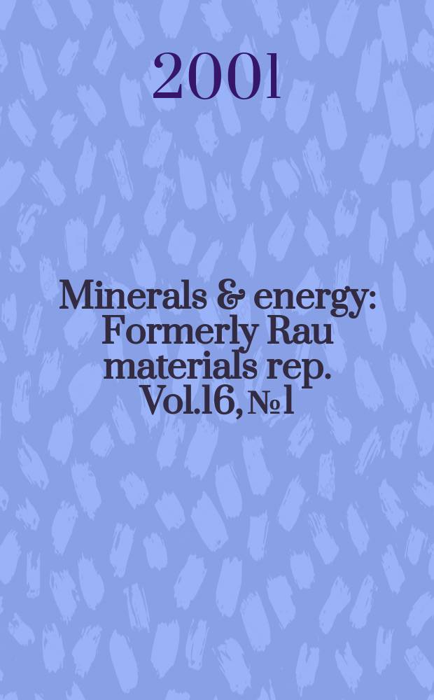 Minerals & energy : [Formerly] Rau materials rep. Vol.16, №1
