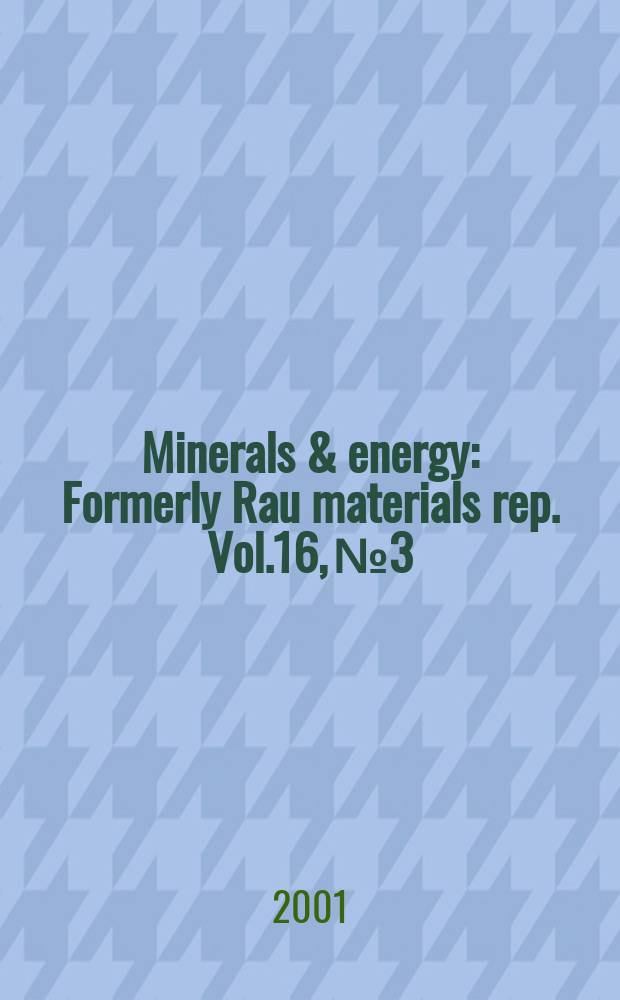Minerals & energy : [Formerly] Rau materials rep. Vol.16, №3