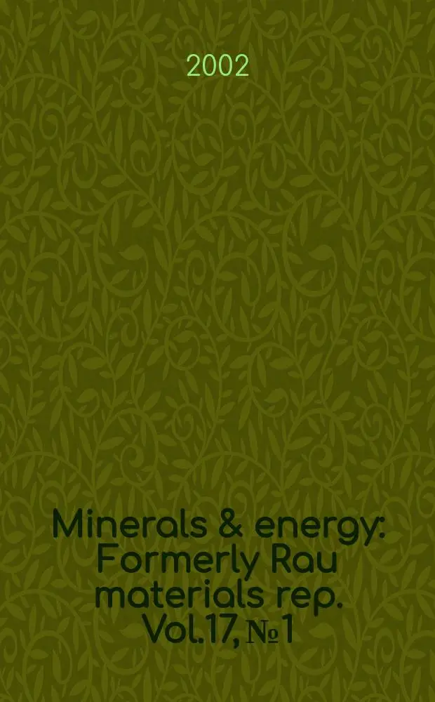 Minerals & energy : [Formerly] Rau materials rep. Vol.17, №1