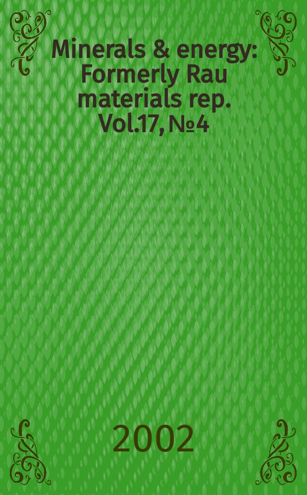 Minerals & energy : [Formerly] Rau materials rep. Vol.17, №4