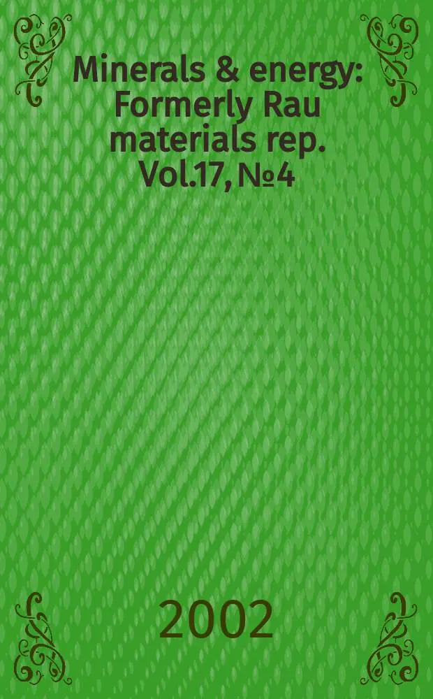 Minerals & energy : [Formerly] Rau materials rep. Vol.17, №4