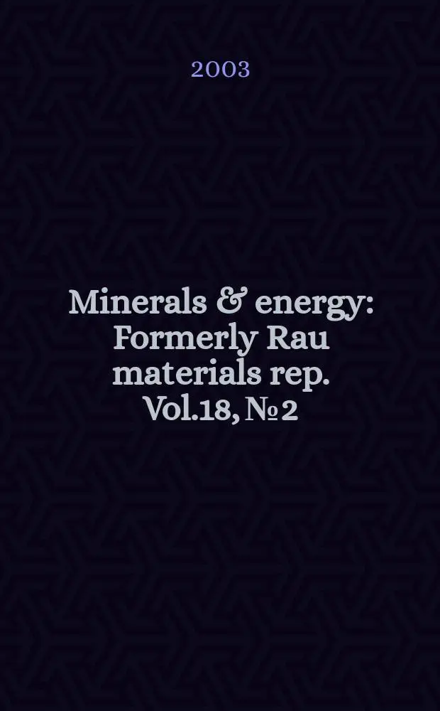 Minerals & energy : [Formerly] Rau materials rep. Vol.18, №2