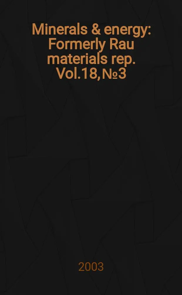 Minerals & energy : [Formerly] Rau materials rep. Vol.18, №3
