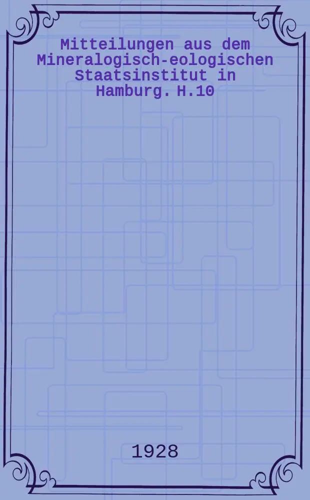 Mitteilungen aus dem Mineralogisch -geologischen Staatsinstitut in Hamburg. H.10 : Beitr&auml;ge zur Kenntnis der oberkretazischen Inoceramen IV-VIII