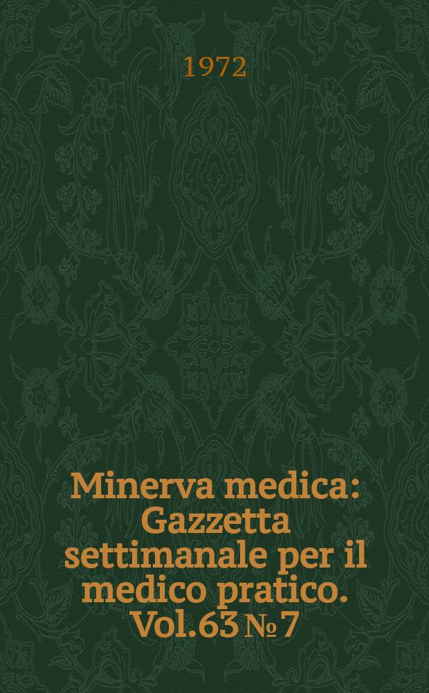 Minerva medica : Gazzetta settimanale per il medico pratico. Vol.63 №7