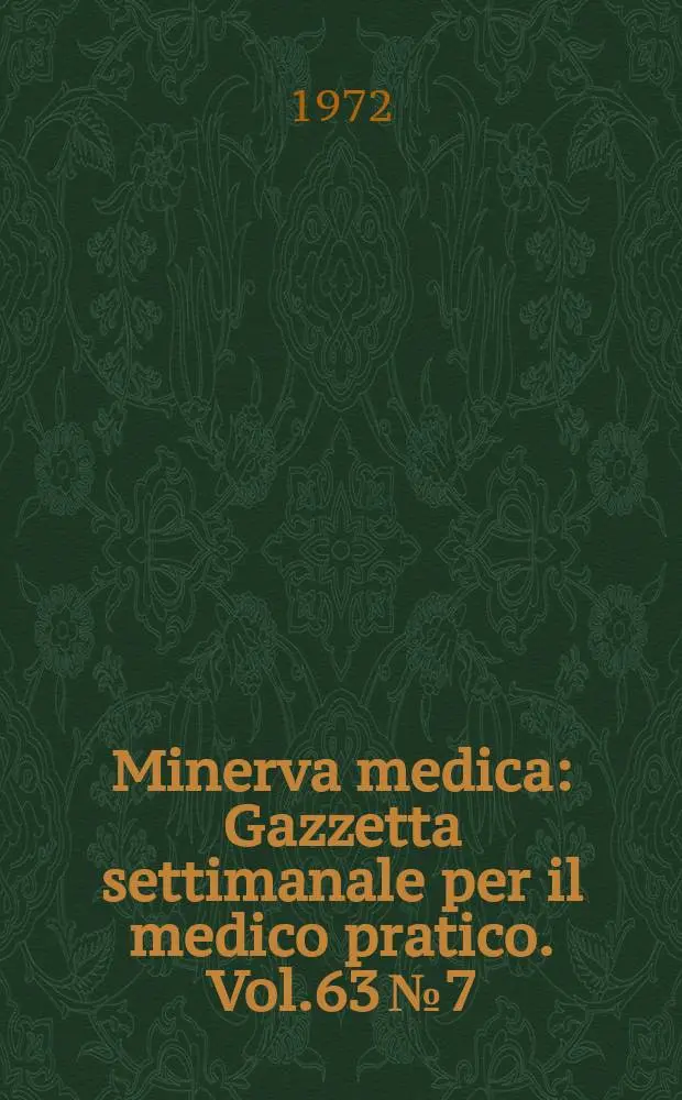 Minerva medica : Gazzetta settimanale per il medico pratico. Vol.63 №7