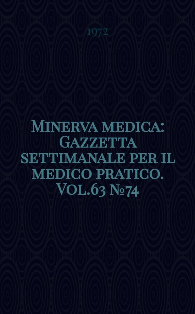 Minerva medica : Gazzetta settimanale per il medico pratico. Vol.63 №74
