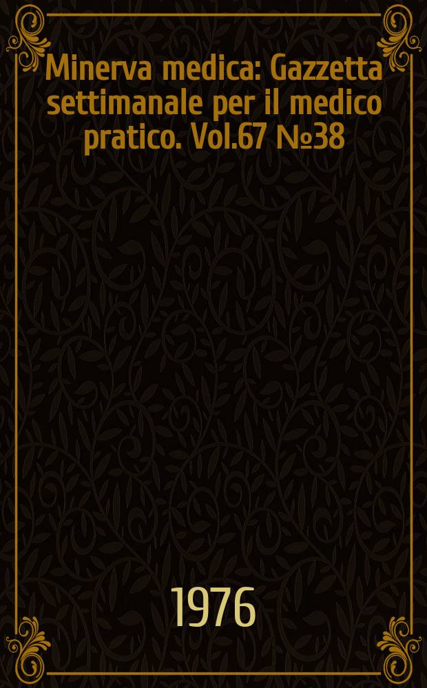 Minerva medica : Gazzetta settimanale per il medico pratico. Vol.67 №38