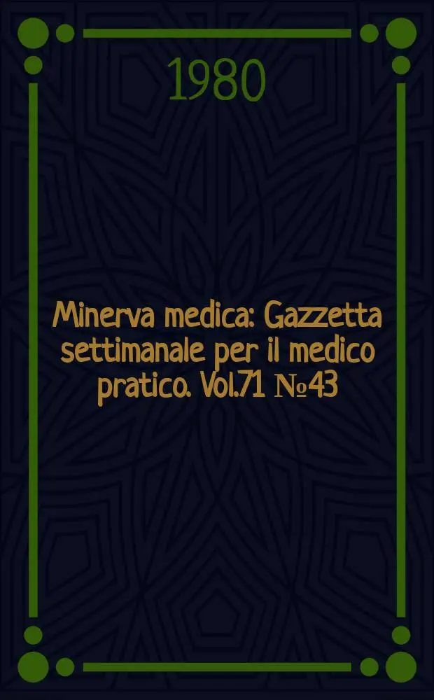 Minerva medica : Gazzetta settimanale per il medico pratico. Vol.71 №43