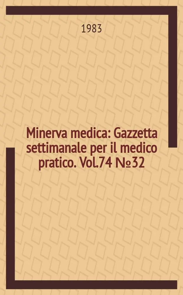 Minerva medica : Gazzetta settimanale per il medico pratico. Vol.74 №32/33