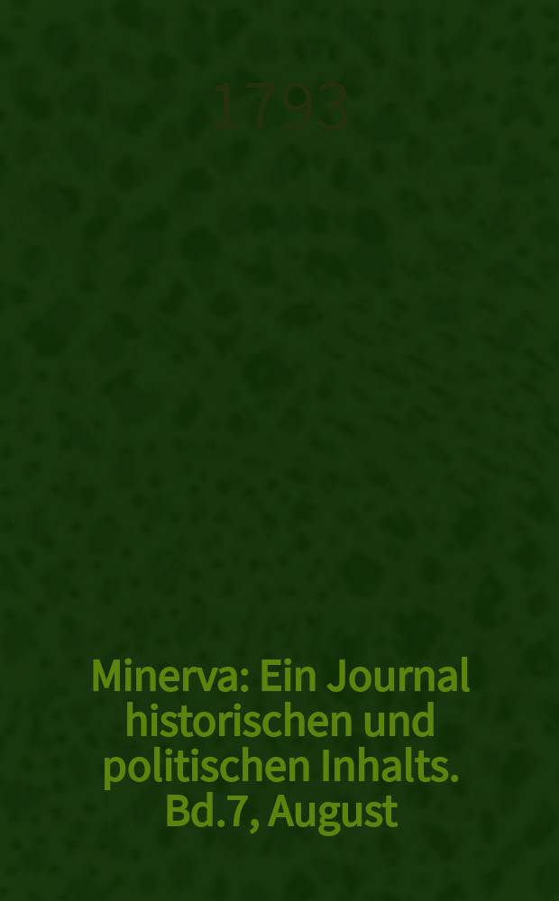 Minerva : Ein Journal historischen und politischen Inhalts. Bd.7, August