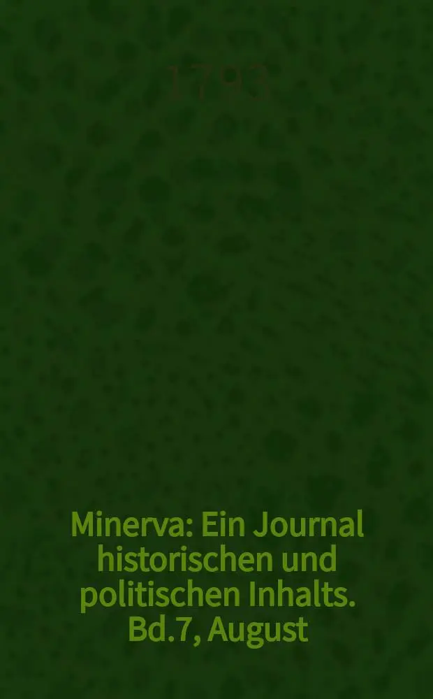 Minerva : Ein Journal historischen und politischen Inhalts. Bd.7, August