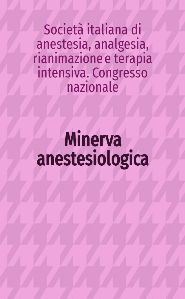 Minerva anestesiologica : Giornale italiano di anestesia e di analgesia Organo mensile della Soc. italiana di anestesiologia. Vol.46, №7 : XXXII Congresso nazionale della Società italiana di anestesiologia, analgesia rianimazione e terapia intensiva Palermo 2-4 Ott. 1980