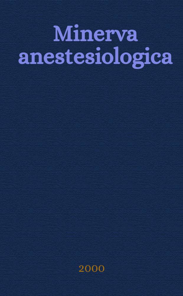 Minerva anestesiologica : Giornale italiano di anestesia e di analgesia Organo mensile della Soc. italiana di anestesiologia. Vol.66, №10